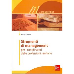 Strumenti di management - Per i coordinatori delle professioni sanitarie